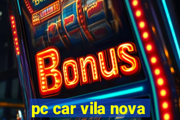 pc car vila nova